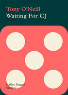 Couverture du livre « Waiting For CJ » de Tony O'Neill aux éditions Galley Beggar Press