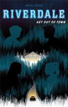 Couverture du livre « Riverdale T.2 ; get out of town » de Micol Ostow aux éditions Hachette Romans