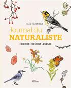Couverture du livre « Journal du naturaliste : Observer et dessiner la nature » de Clare Walker Leslie aux éditions Hachette Pratique