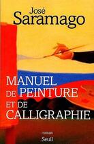 Couverture du livre « Manuel de peinture et de calligraphie » de Jose Saramago aux éditions Seuil