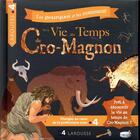 Couverture du livre « La vie au temps de Cro-Magnon ; les pourquoi et les comment » de  aux éditions Larousse