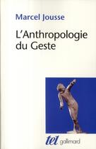 Couverture du livre « L'anthropologie du geste » de Marcel Jousse aux éditions Gallimard