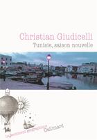 Couverture du livre « Tunisie, saison nouvelle » de Christian Giudicelli aux éditions Gallimard