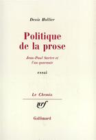 Couverture du livre « Politique de la prose - jean-paul sartre et l'an quarante » de Denis Hollier aux éditions Gallimard