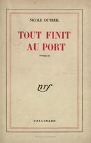 Couverture du livre « Tout finit au port » de Dutreil Nicole aux éditions Gallimard