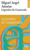 Couverture du livre « Légendes du Guatemala / Leyendas de Guatemala » de Miguel-Angel Asturias aux éditions Folio