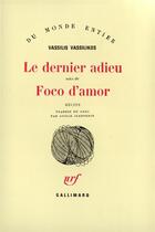 Couverture du livre « Le Dernier Adieu / Foco D'Amor » de Vassilikos Vass aux éditions Gallimard