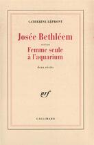 Couverture du livre « Josee bethleem / femme seule a l'aquarium » de Catherine Lepront aux éditions Gallimard