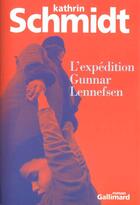 Couverture du livre « L'expedition gunnar lennefsen » de Kathrin Schmidt aux éditions Gallimard