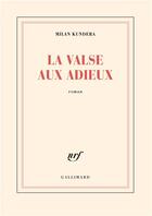 Couverture du livre « La valse aux adieux » de Milan Kundera aux éditions Gallimard