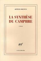 Couverture du livre « La synthèse du camphre » de Arthur Dreyfus aux éditions Gallimard