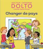 Couverture du livre « Changer de pays » de Catherine Dolto et Colline Faure-Poiree aux éditions Gallimard-jeunesse