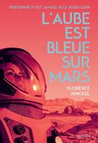 Couverture du livre « L'aube est bleue sur Mars » de Florence Hinckel aux éditions Nathan