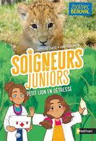 Couverture du livre « Soigneurs juniors Tome 4 : petit lion en détresse » de Christelle Chatel et Anne-Lise Nalin aux éditions Nathan