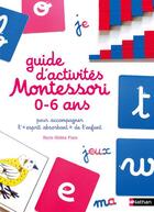 Couverture du livre « Le guide des activités Montessori ; 0 à 6 ans » de  aux éditions Nathan