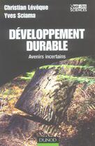 Couverture du livre « Developpement Durable : Avenirs Incertains » de Christian Lévêque et Yves Sciama aux éditions Dunod