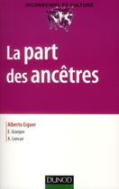 Couverture du livre « La part des ancêtres » de Alberto Eiguer et Evelyn Granjon et Anne Loncan aux éditions Dunod