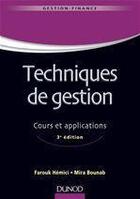 Couverture du livre « Techniques de gestion ; rappels de cours, cas d'application (3e édition) » de Farouk Hemici et Mira Bounab aux éditions Dunod