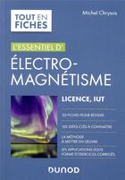Couverture du livre « L'essentiel d'électromagnétisme ; licence, IUT » de Michel Chrysos aux éditions Dunod
