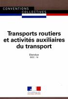 Couverture du livre « Transports routiers et activités auxiliaires du transport ; convention collective nationale étendue, IDCC 16 (21e éditon) » de Journaux Officiels aux éditions Documentation Francaise