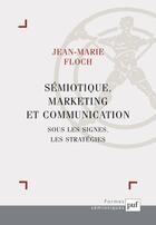 Couverture du livre « Sémiotique, marketing et communication (3e édition) » de Jean-Marie Floch aux éditions Puf