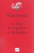 Couverture du livre « Le droit de la guerre et de la paix » de Hugo Grotius aux éditions Puf