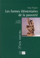 Couverture du livre « Les formes élémentaires de la pauvreté (3e édition) » de Serge Paugam aux éditions Puf