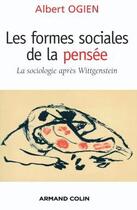 Couverture du livre « Les formes sociales de la pensée ; la sociologie après Wittgenstein » de Albert Ogien aux éditions Armand Colin