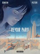 Couverture du livre « Revoir Paris (Tome 1) » de Benoit Peeters et Francois Schuiten aux éditions Epagine