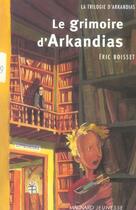 Couverture du livre « Arkandias T.1 ; le grimoire d'Arkandias » de Eric Boisset aux éditions Magnard