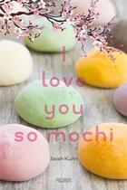 Couverture du livre « I love you so Mochi » de Sarah Kuhn aux éditions Fleurus