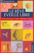 Couverture du livre « Le reve eveille libre - une nouvelle voie therapeutique » de Georges Romey aux éditions Albin Michel