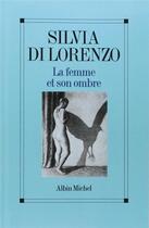 Couverture du livre « La femme et son ombre ; le masculin et le féminin dans la femme aujourd'hui » de Di Lorenzo Silvia aux éditions Albin Michel