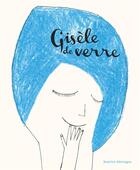 Couverture du livre « Gisèle de verre » de Beatrice Alemagna aux éditions Albin Michel