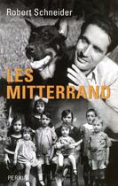 Couverture du livre « Les mitterrand » de Schneider Robert aux éditions Perrin