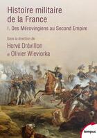 Couverture du livre « Histoire militaire de la France t.1 » de Herve Drevillon et Olivier Wieviorka aux éditions Perrin