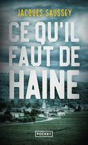 Couverture du livre « Ce qu'il faut de haine » de Jacques Saussey aux éditions Pocket