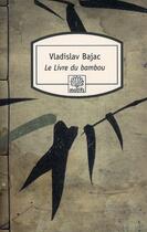 Couverture du livre « Le livre du bambou » de Vladislav Bajac aux éditions Motifs