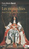 Couverture du livre « Les monarchies dans l'Europe moderne (XVIe-XVIIIe siècles) » de Yves-Marie Berce aux éditions Cnrs