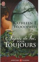 Couverture du livre « Auprès de toi, pour toujours » de Woodiwiss Kathleen aux éditions J'ai Lu