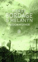 Couverture du livre « Mission m'other » de Pierre Bordage et Melanyn aux éditions J'ai Lu