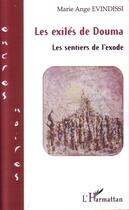 Couverture du livre « Les exilés de douma ; les sentiers de l'exode » de Marie-Ange Evindissi aux éditions L'harmattan