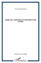 Couverture du livre « Africain honteux et heureux de l'être » de Yvon Nkouka Dienita aux éditions L'harmattan