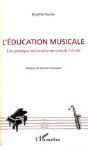 Couverture du livre « L'éducation musicale ; une pratique nécessaire au sein de l'école » de Brigitte Soulas aux éditions Editions L'harmattan