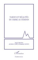 Couverture du livre « Tabous et réalités du crime au féminin » de Benjamin Sayous et Robert Cario aux éditions Editions L'harmattan