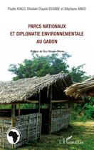 Couverture du livre « Parcs nationaux et diplomatie environnementale au Gabon » de  aux éditions L'harmattan