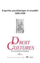 Couverture du livre « REVUE DROIT ET CULTURES N.60 ; expertise psychiatrique et sexualité ; 1850-1930 » de Revue Droit Et Cultures aux éditions Editions L'harmattan