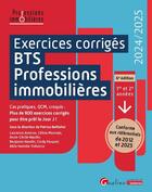 Couverture du livre « Exercices corrigés BTS Professions immobilières : 1re et 2e années ; Cas pratiques, QCM, croquis 900 exercices pour s'entraîner (édition 2024/2025) » de Patrice Battistini et Benjamin Naudin et Anne-Cecile Naudin et Celine Monnais aux éditions Gualino