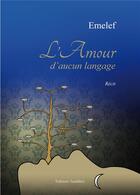 Couverture du livre « L'amour d'aucun langage » de Emelef aux éditions Amalthee