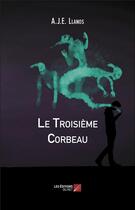 Couverture du livre « Le troisième corbeau » de A.J.E. Llanos aux éditions Editions Du Net